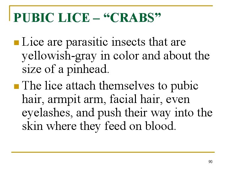 PUBIC LICE – “CRABS” n Lice are parasitic insects that are yellowish-gray in color