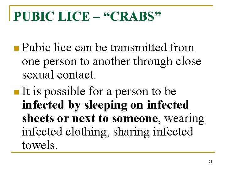 PUBIC LICE – “CRABS” n Pubic lice can be transmitted from one person to