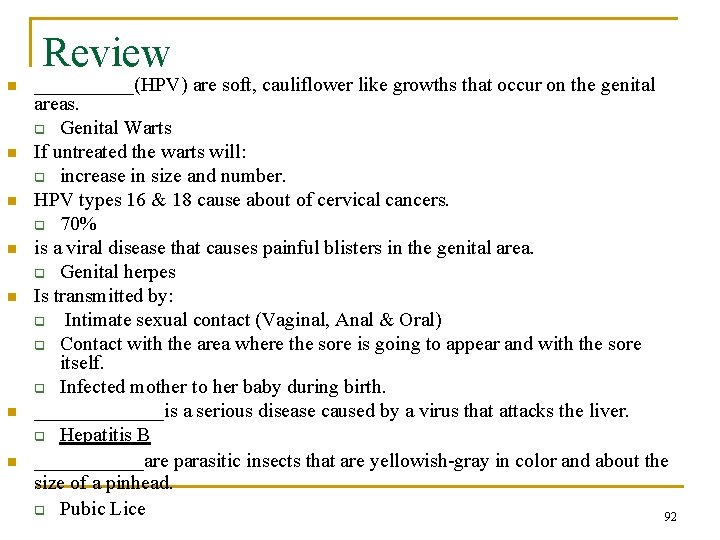 Review n n n n _____(HPV) are soft, cauliflower like growths that occur on