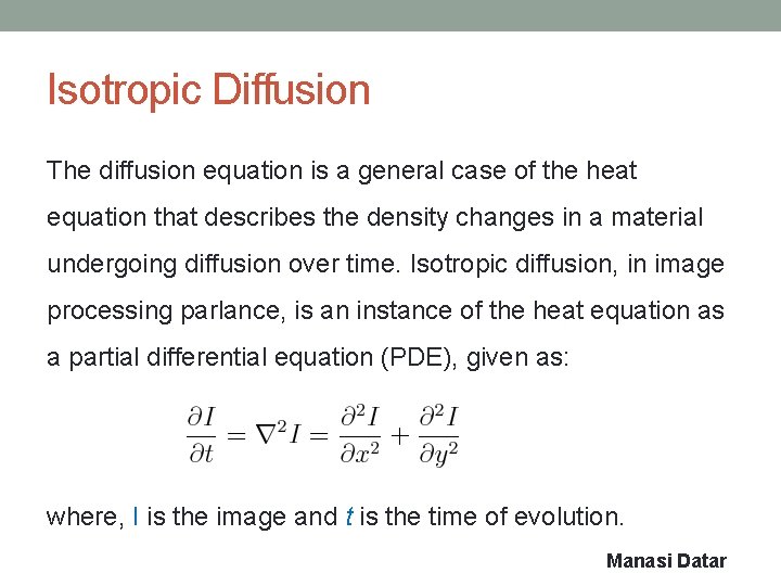 Isotropic Diffusion The diffusion equation is a general case of the heat equation that