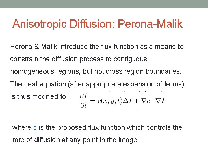 Anisotropic Diffusion: Perona-Malik Perona & Malik introduce the flux function as a means to