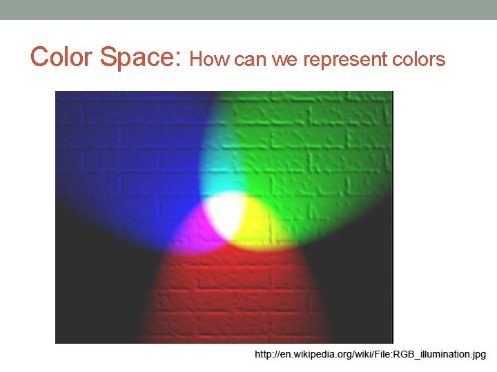 Color Space: How can we represent colors 