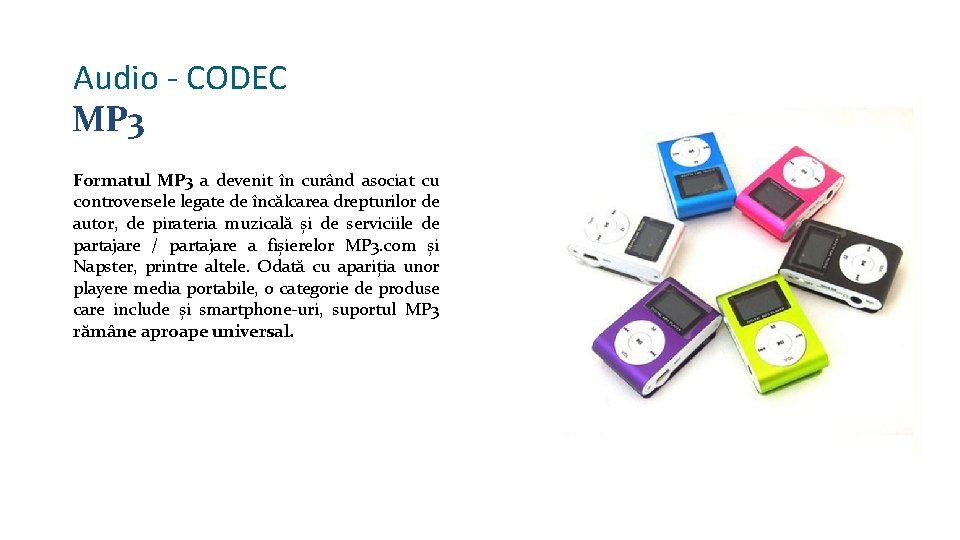 Audio - CODEC MP 3 Formatul MP 3 a devenit în curând asociat cu Audio - CODEC MP 3 Formatul MP 3 a devenit în curând asociat cu