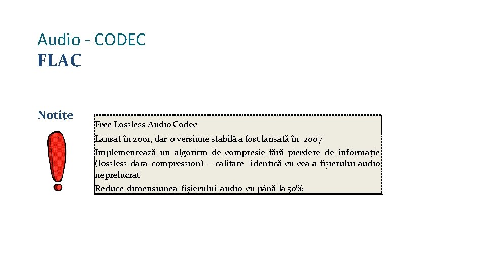 Audio - CODEC FLAC Notițe Free Lossless Audio Codec Lansat în 2001, dar o