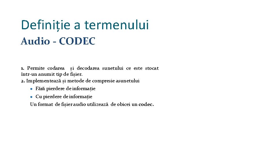 Definiție a termenului Audio - CODEC 1. Permite codarea și decodarea sunetului ce este