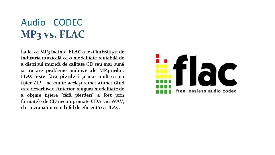 Audio - CODEC MP 3 vs. FLAC La fel ca MP 3 înainte, FLAC