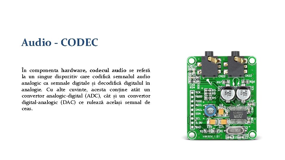 Audio - CODEC În componenta hardware, codecul audio se referă la un singur dispozitiv