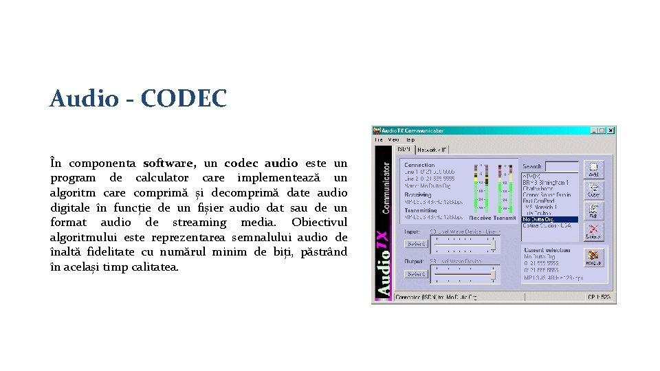 Audio - CODEC În componenta software, un codec audio este un program de calculator