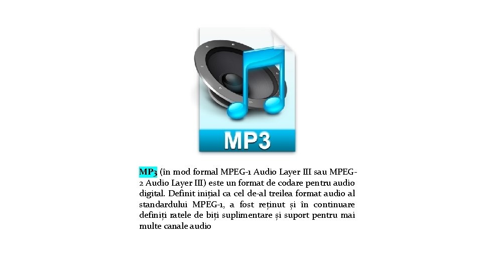 MP 3 (în mod formal MPEG‐ 1 Audio Layer III sau MPEG‐ 2 Audio