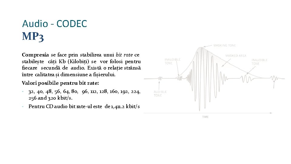 Audio - CODEC MP 3 Compresia se face prin stabilirea unui bit rate ce