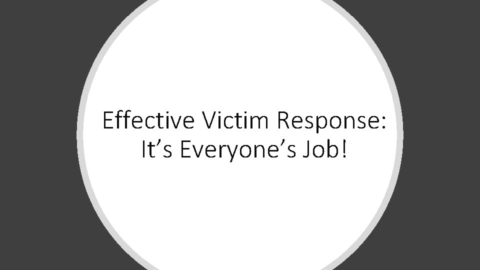 Effective Victim Response: It’s Everyone’s Job! 