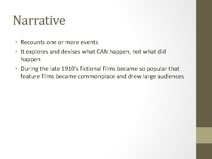 Narrative • Recounts one or more events • It explores and devises what CAN
