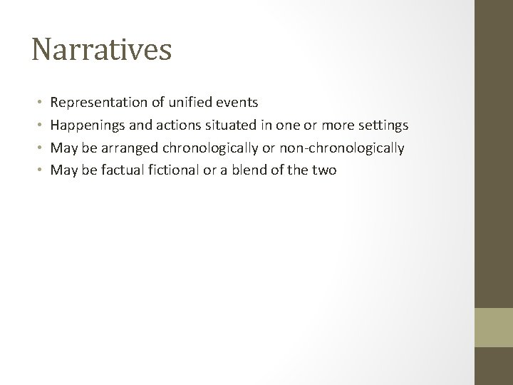 Narratives • • Representation of unified events Happenings and actions situated in one or
