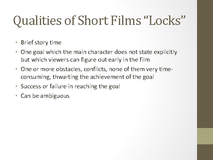 Qualities of Short Films “Locks” • Brief story time • One goal which the