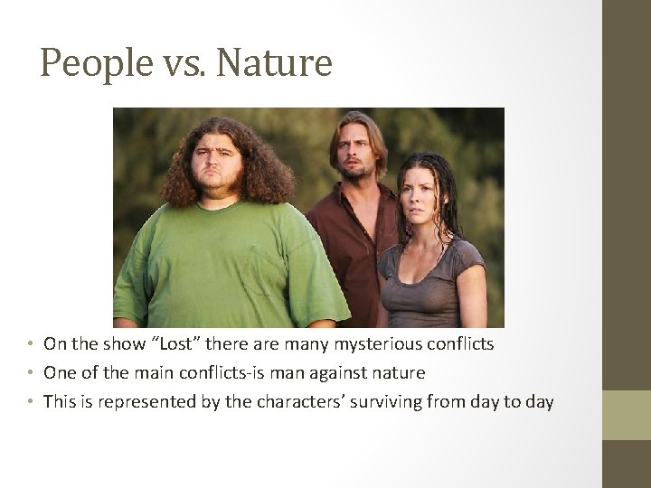 People vs. Nature • On the show “Lost” there are many mysterious conflicts •