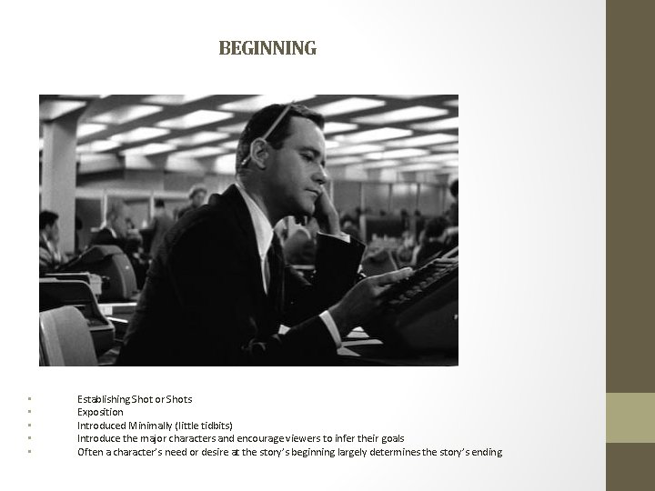 BEGINNING • • • Establishing Shot or Shots Exposition Introduced Minimally (little tidbits) Introduce