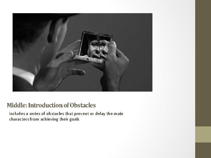 Middle: Introduction of Obstacles Includes a series of obstacles that prevent or delay the