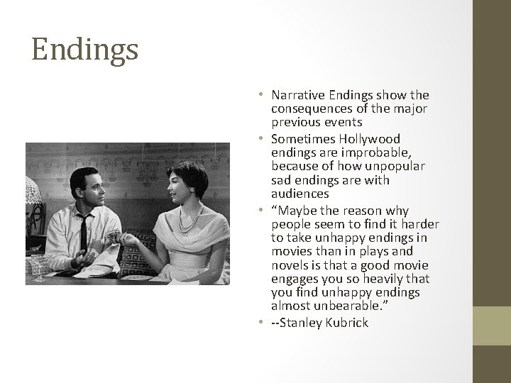 Endings • Narrative Endings show the consequences of the major previous events • Sometimes