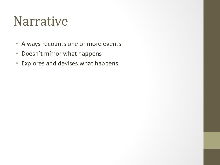 Narrative • Always recounts one or more events • Doesn’t mirror what happens •