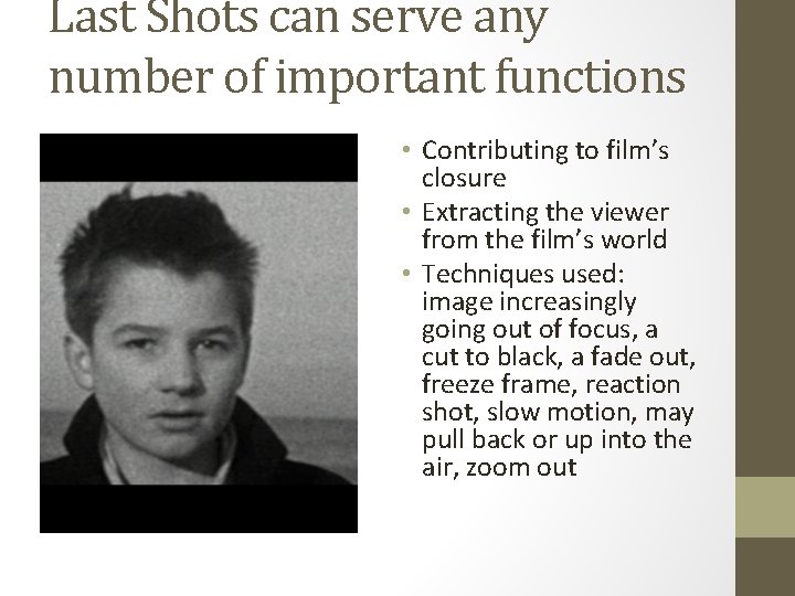 Last Shots can serve any number of important functions • Contributing to film’s closure