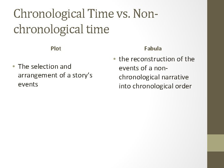 Chronological Time vs. Nonchronological time Plot • The selection and arrangement of a story’s