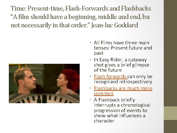 Time: Present-time, Flash-Forwards and Flashbacks “A film should have a beginning, middle and end,
