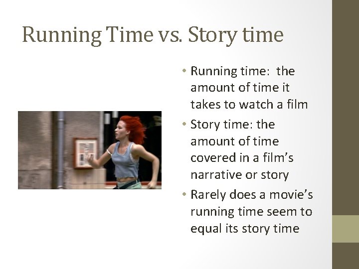 Running Time vs. Story time • Running time: the amount of time it takes