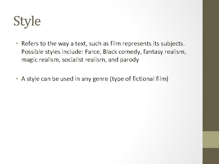 Style • Refers to the way a text, such as film represents its subjects.