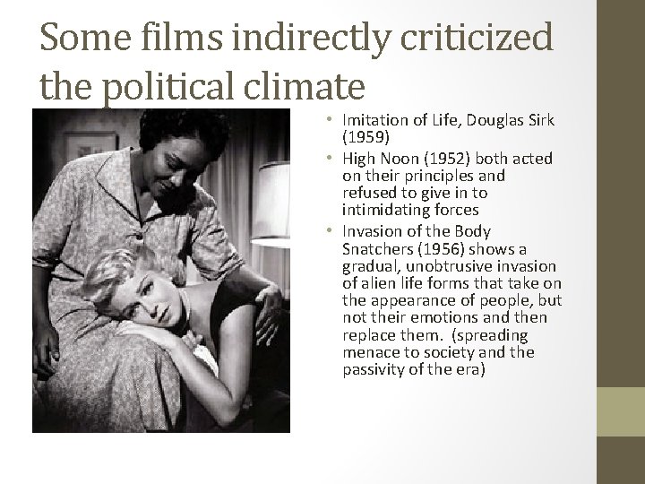 Some films indirectly criticized the political climate • Imitation of Life, Douglas Sirk (1959)