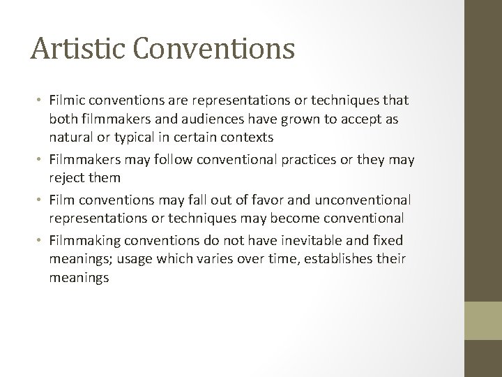 Artistic Conventions • Filmic conventions are representations or techniques that both filmmakers and audiences