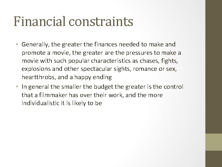 Financial constraints • Generally, the greater the finances needed to make and promote a