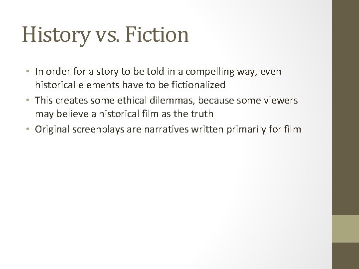 History vs. Fiction • In order for a story to be told in a