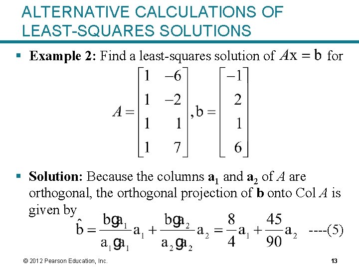 ALTERNATIVE CALCULATIONS OF LEAST-SQUARES SOLUTIONS § Example 2: Find a least-squares solution of for