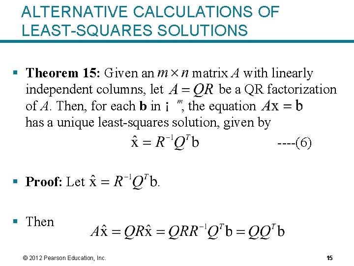 ALTERNATIVE CALCULATIONS OF LEAST-SQUARES SOLUTIONS § Theorem 15: Given an matrix A with linearly