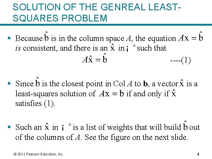 SOLUTION OF THE GENREAL LEASTSQUARES PROBLEM § Because is in the column space A,