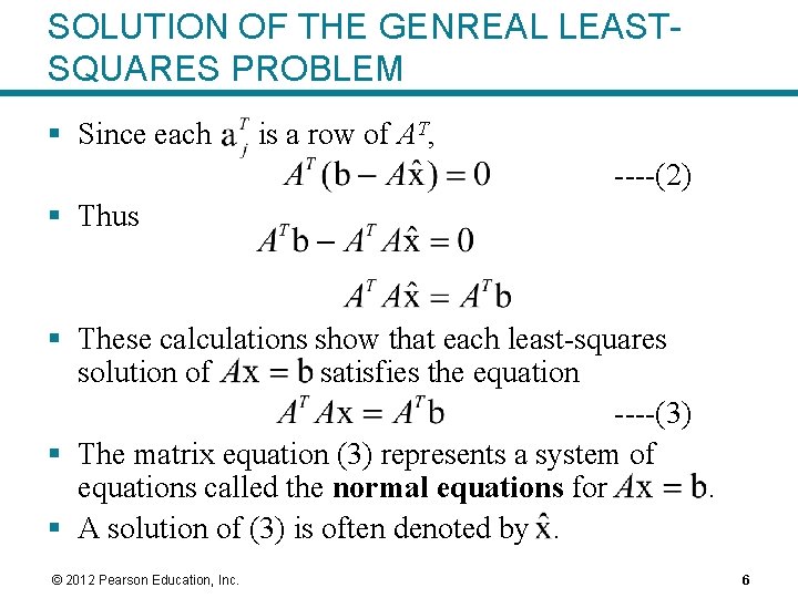 SOLUTION OF THE GENREAL LEASTSQUARES PROBLEM § Since each is a row of AT,