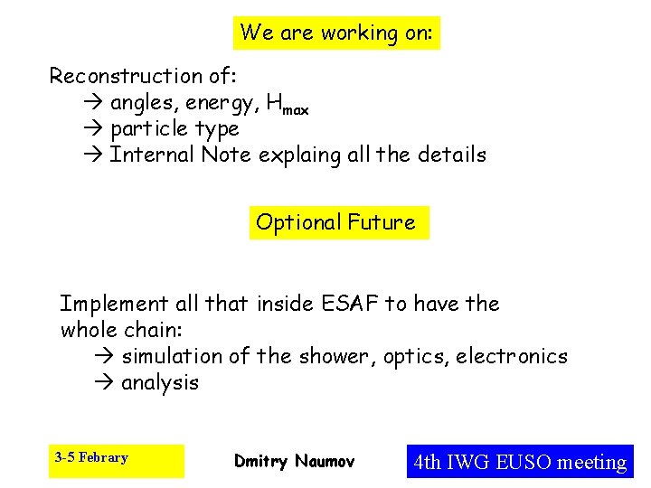 We are working on: Reconstruction of: angles, energy, Hmax particle type Internal Note explaing