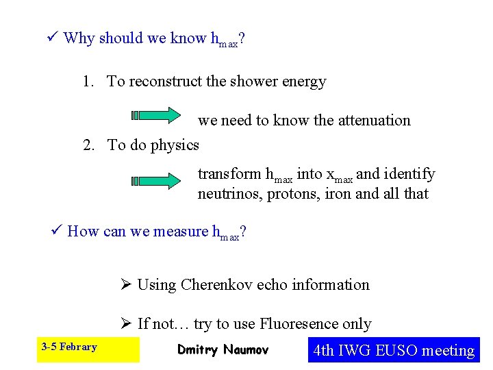 ü Why should we know hmax? 1. To reconstruct the shower energy we need