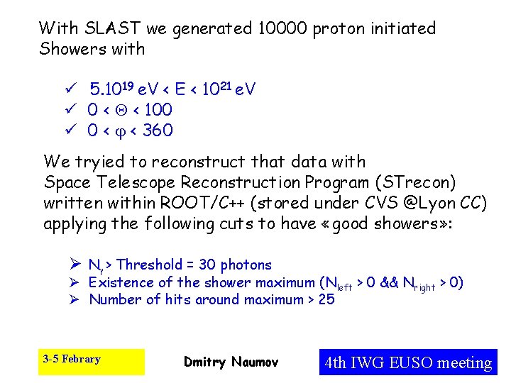 With SLAST we generated 10000 proton initiated Showers with ü 5. 1019 e. V