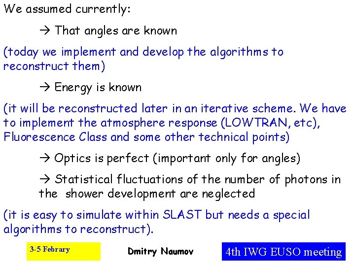 We assumed currently: That angles are known (today we implement and develop the algorithms