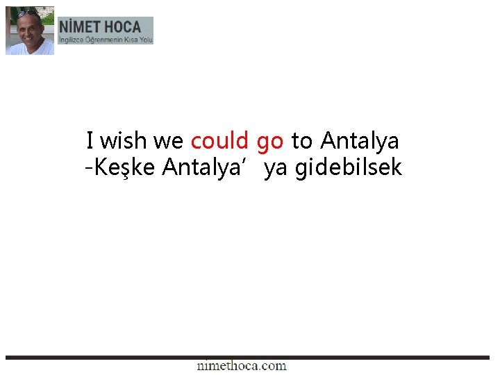 I wish we could go to Antalya -Keşke Antalya’ya gidebilsek 