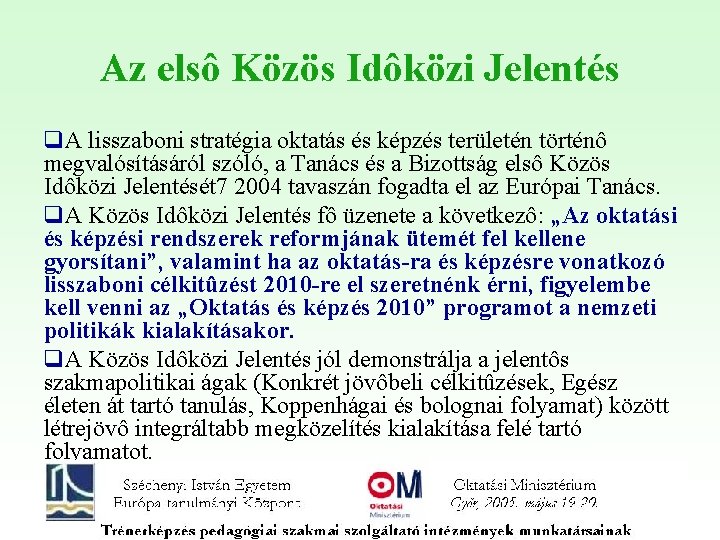 Az elsô Közös Idôközi Jelentés q. A lisszaboni stratégia oktatás és képzés területén történô