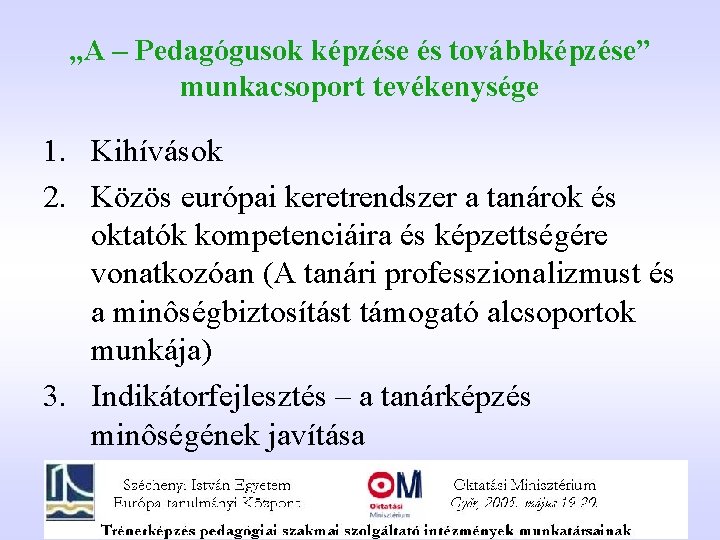 „A – Pedagógusok képzése és továbbképzése” munkacsoport tevékenysége 1. Kihívások 2. Közös európai keretrendszer