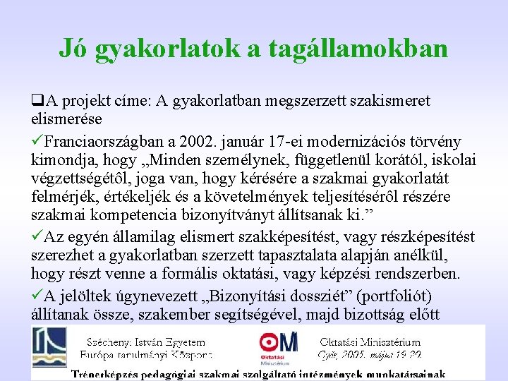 Jó gyakorlatok a tagállamokban q. A projekt címe: A gyakorlatban megszerzett szakismeret elismerése üFranciaországban Jó gyakorlatok a tagállamokban q. A projekt címe: A gyakorlatban megszerzett szakismeret elismerése üFranciaországban