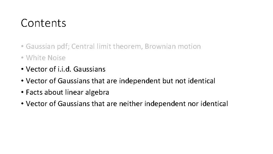 Contents • Gaussian pdf; Central limit theorem, Brownian motion • White Noise • Vector