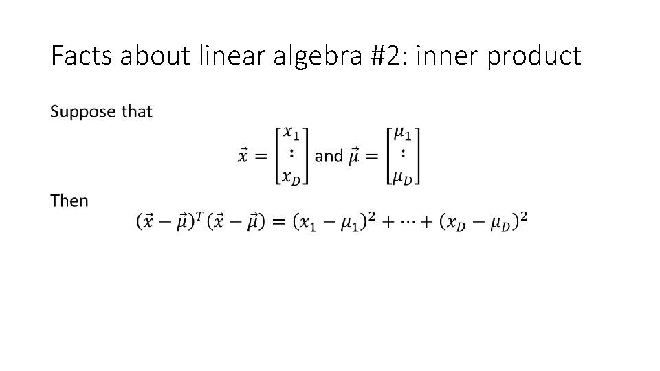 Facts about linear algebra #2: inner product • 