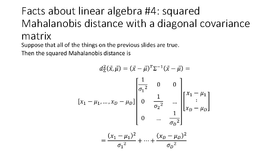 Facts about linear algebra #4: squared Mahalanobis distance with a diagonal covariance matrix •