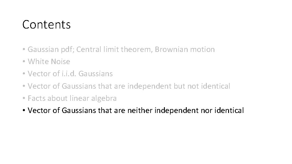 Contents • Gaussian pdf; Central limit theorem, Brownian motion • White Noise • Vector Contents • Gaussian pdf; Central limit theorem, Brownian motion • White Noise • Vector