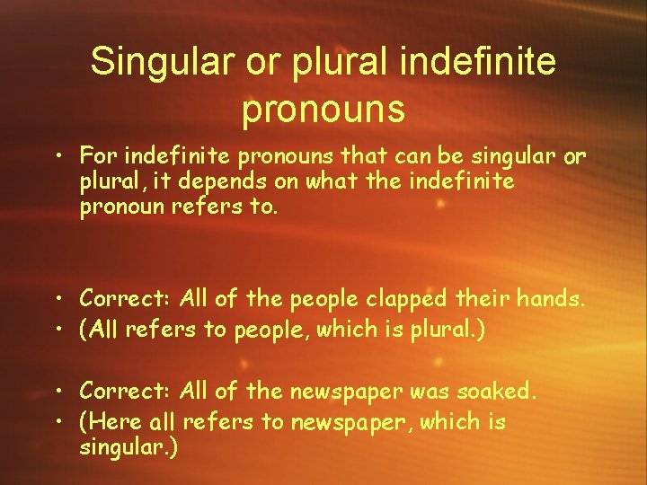 Singular or plural indefinite pronouns • For indefinite pronouns that can be singular or
