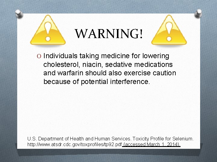 WARNING! O Individuals taking medicine for lowering cholesterol, niacin, sedative medications and warfarin should
